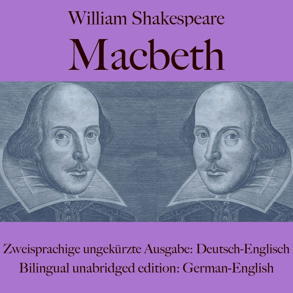 William Shakespeare: Macbeth (Deutsch / Englisch): Zweisprachige ungekürzte Ausgabe / Bilingual unabridged edition: German / English