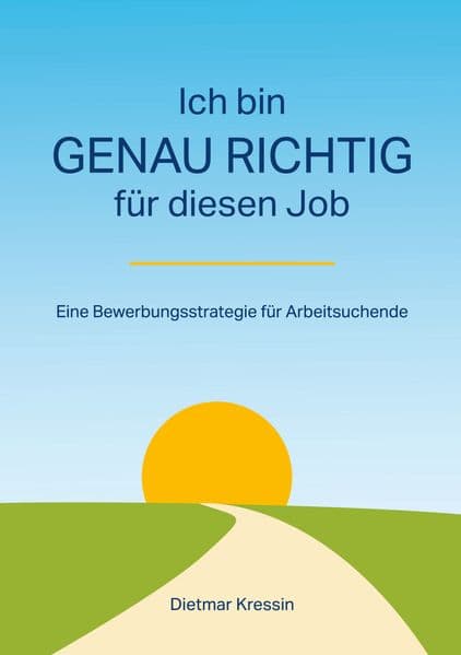 Ich bin genau richtig für diesen Job: Eine Bewerbungsstrategie für Arbeitsuchende