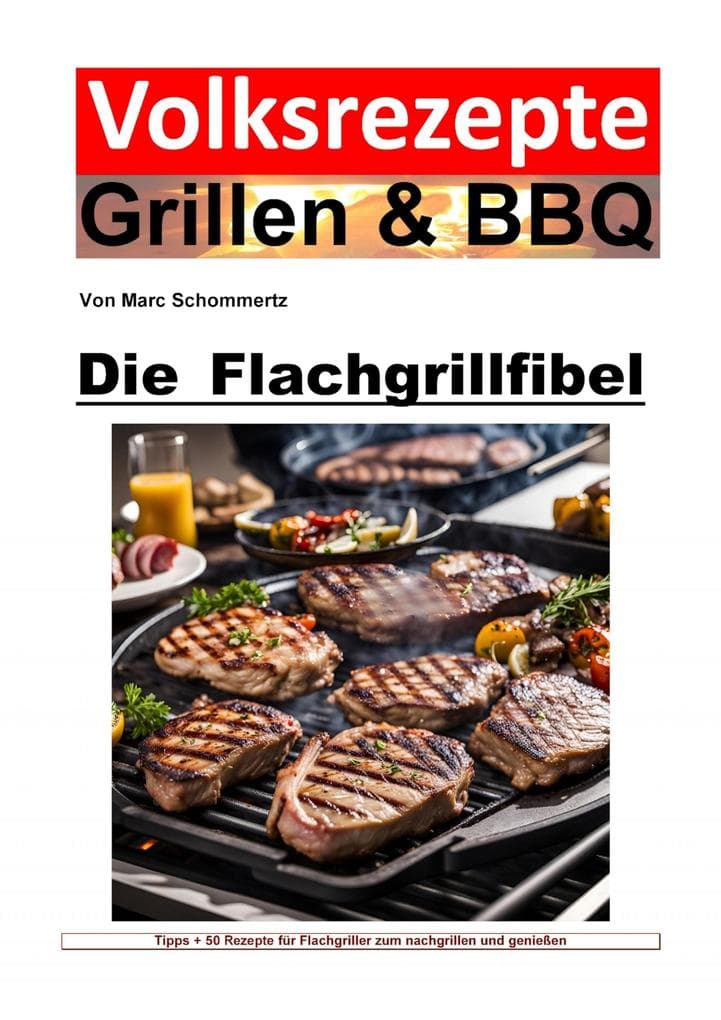 Volksrezepte Grillen und BBQ - Die Flachgrillbibel