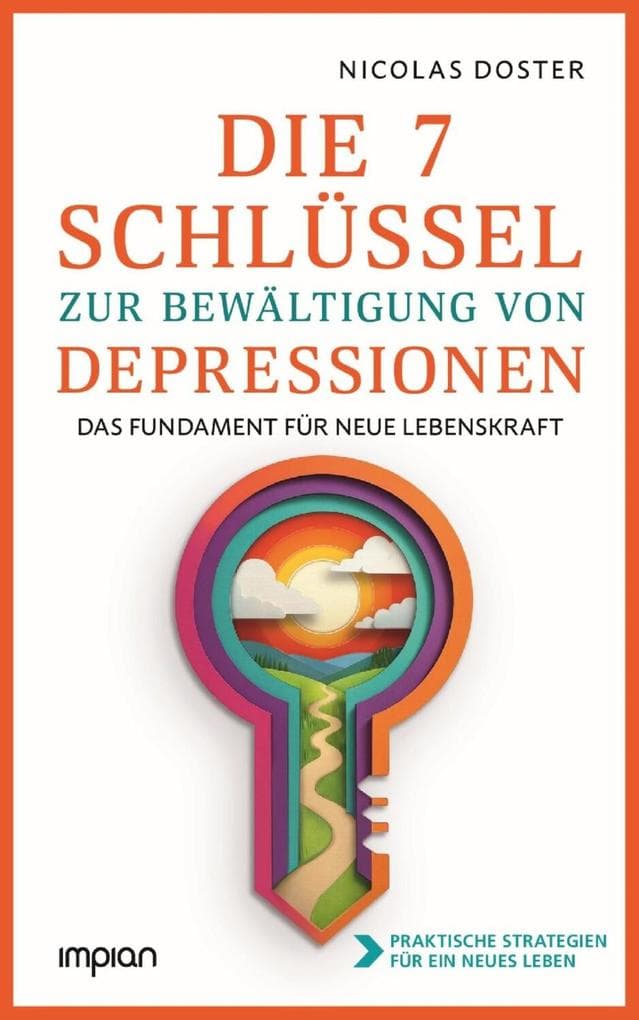 Die 7 Schlüssel zur Bewältigung von Depressionen