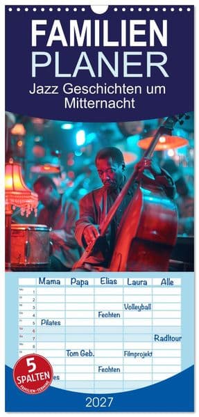 Familienplaner 2027 - Jazz Geschichten um Mitternacht mit 5 Spalten (Wandkalender, 21 x 45 cm) CALVENDO