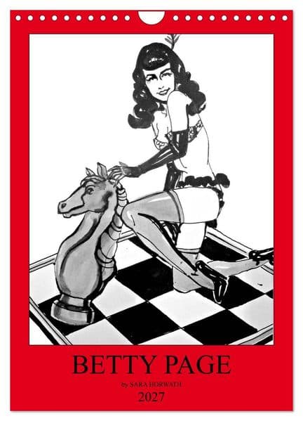 Betty Page - Quickies by SARA HORWATH (Wandkalender 2027 DIN A4 hoch), CALVENDO Monatskalender: Schnelle Tuschezeichnungen der Betty Page von Sara Horwath, flott Burlesque auf Papier