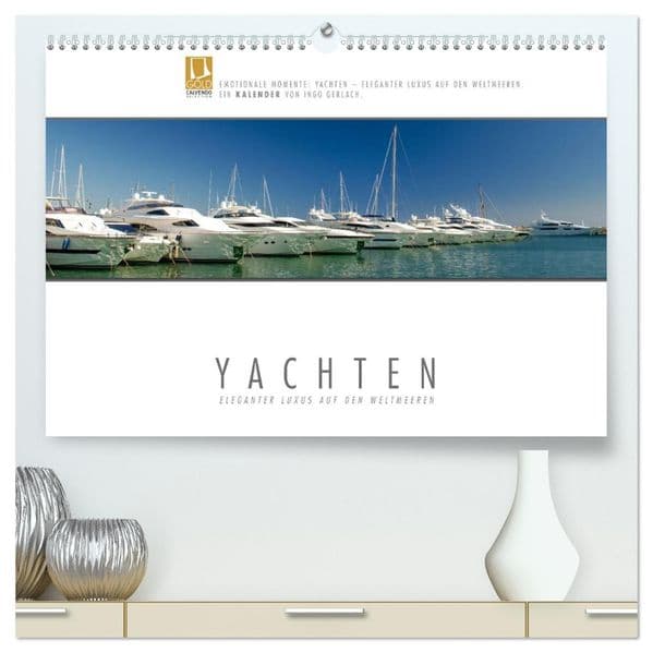 Emotionale Momente: Yachten - eleganter Luxus auf den Weltmeeren (hochwertiger Premium Wandkalender 2027 DIN A2 quer), Kunstdruck in Hochglanz