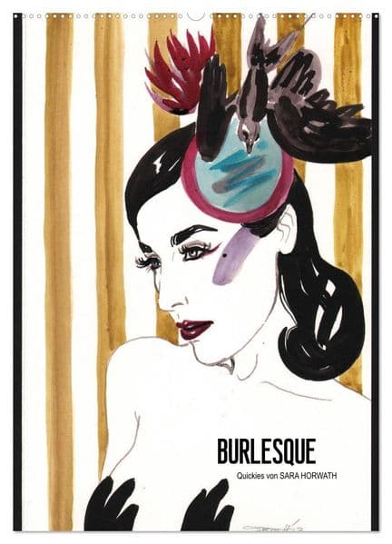 Burlesque - Quickies von Sara Horwath, der Klassiker (Wandkalender 2027 DIN A2 hoch), CALVENDO Monatskalender: Das ideale Geschenk für Pin-up und Kunst Liebhaber - illustriert von SARA HORWATH mit schnellen Zeichnungen u.a. mit der Ikone des Burlesques Dita von Teese