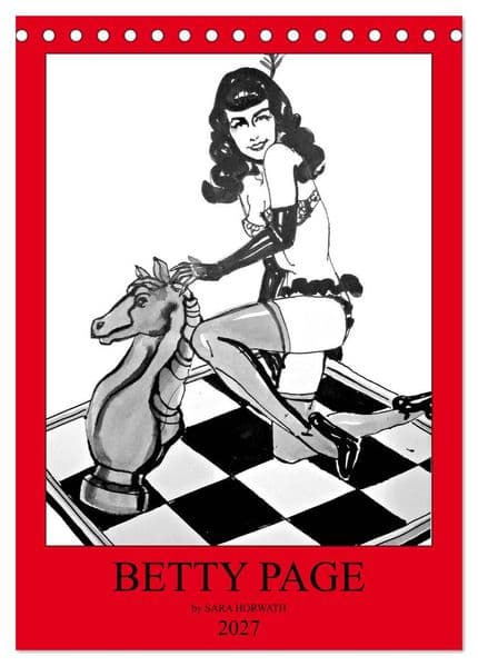 Betty Page - Quickies by SARA HORWATH (Tischkalender 2027 DIN A5 hoch), CALVENDO Monatskalender: Schnelle Tuschezeichnungen der Betty Page von Sara Horwath, flott Burlesque auf Papier