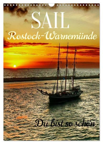 SAIL Rostock-Warnemünde. Du bist so schön (Wandkalender 2027 DIN A3 hoch), CALVENDO Monatskalender