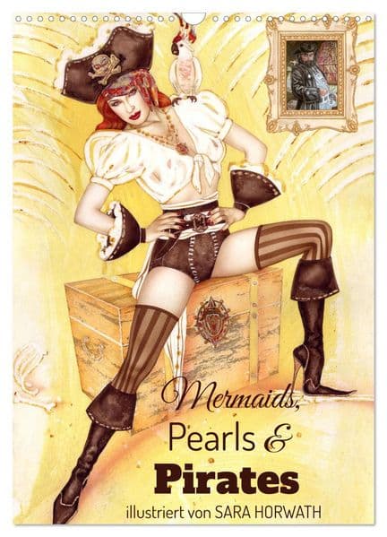 Mermaids, Pearls & Pirates. Sirenen, Perlen und Piraten. Phantasien mit Meeresrauschen (Wandkalender 2027 DIN A3 hoch), CALVENDO Monatskalender: Außergewöhnliche, moderne und erfrischende Illustrationen. Für die, die es glitzernd, mystisch und gefährlich lieben! Holen Sie sich hohe Kunst an die Wand mit einer unterhaltend, spritzigen und aufregenden Note