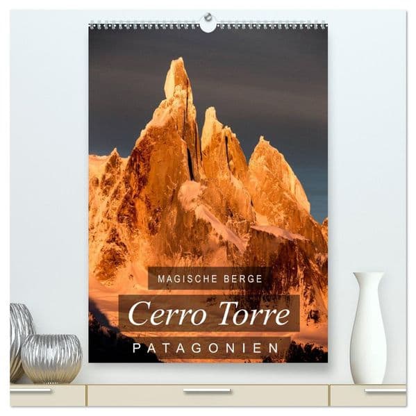 Magische Berge Patagoniens: Cerro Torre (hochwertiger Premium Wandkalender 2027 DIN A2 hoch), Kunstdruck in Hochglanz