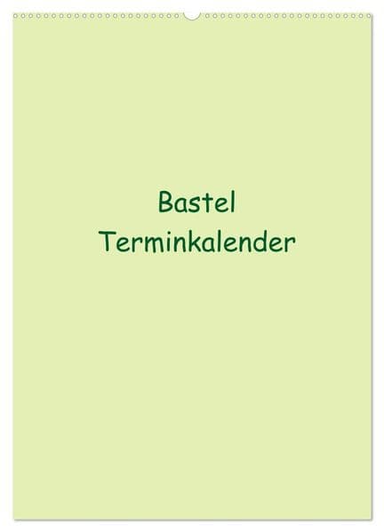 Bastel Terminkalender (Wandkalender 2027 DIN A2 hoch), CALVENDO Monatskalender