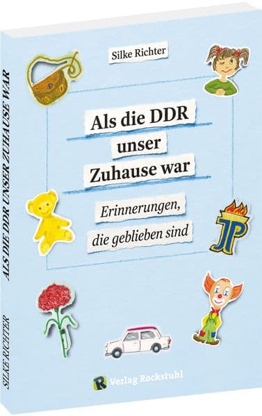 Als die DDR unser Zuhause war: Erinnerungen, die geblieben sind
