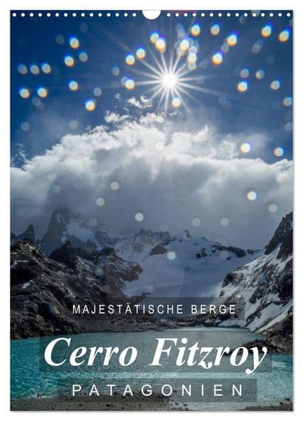 Majestätische Berge Cerro Fitzroy Patagonien (Wandkalender 2027 DIN A3 hoch), CALVENDO Monatskalender