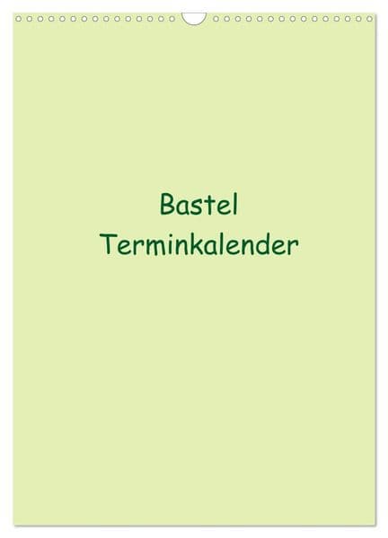 Bastel Terminkalender (Wandkalender 2027 DIN A3 hoch), CALVENDO Monatskalender