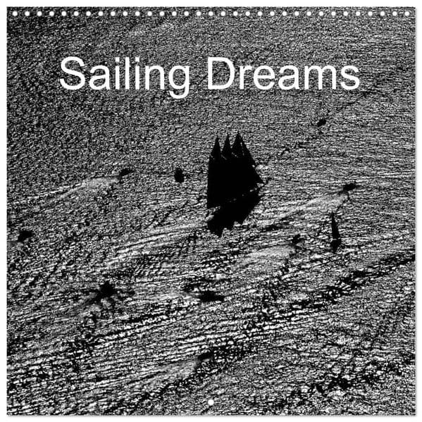 Sailing Dreams (Wall Calendar 2027 12 × 12 Inch) CALVENDO 12 Month Wall Calendar
