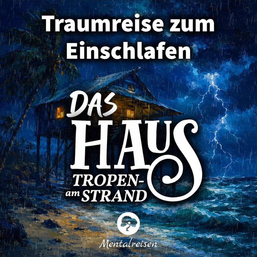 Das Haus am Tropenstrand: Traumreise zum Einschlafen