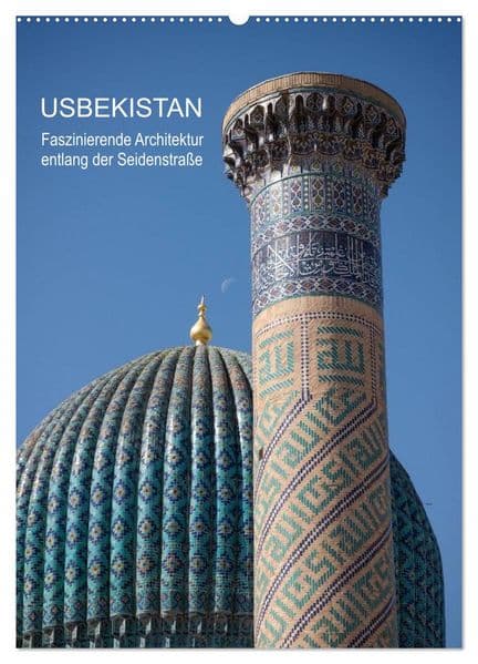 Usbekistan - Faszinierende Architektur entlang der Seidenstraße (Wandkalender 2027 DIN A2 hoch), CALVENDO Monatskalender