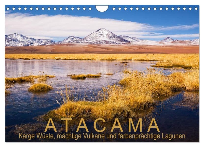 Atacama: Karge Wüste, mächtige Vulkane und farbenprächtige Lagunen (Wandkalender 2027 DIN A4 quer), CALVENDO Monatskalender