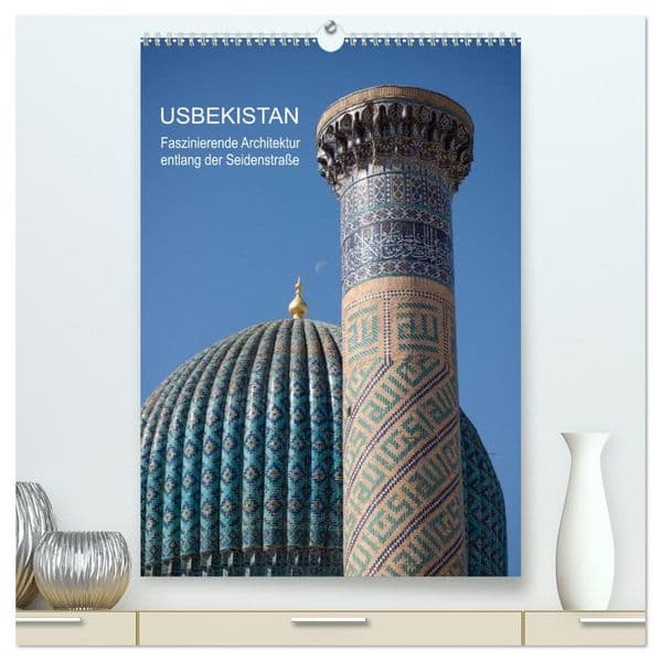 Usbekistan - Faszinierende Architektur entlang der Seidenstraße (hochwertiger Premium Wandkalender 2027 DIN A2 hoch), Kunstdruck in Hochglanz