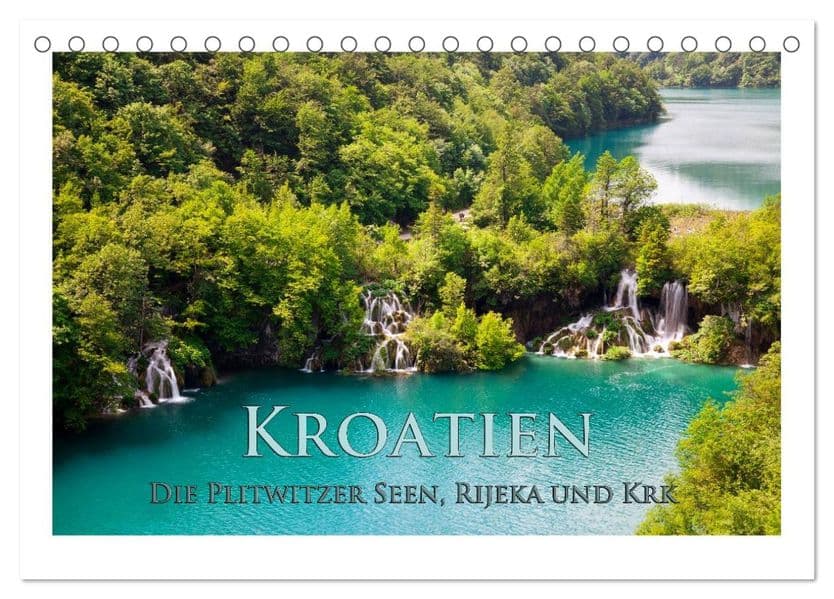 Kroatien - Plitwitzer Seen, Rijeka und Krk (Tischkalender 2027 DIN A5 quer), CALVENDO Monatskalender