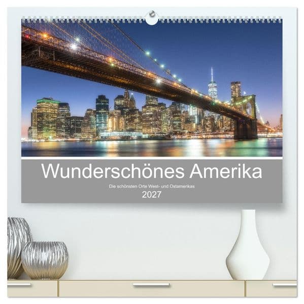Wunderschönes Amerika (hochwertiger Premium Wandkalender 2027 DIN A2 quer), Kunstdruck in Hochglanz