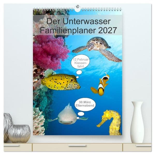 Der Unterwasser Familienplaner 2027 (hochwertiger Premium Wandkalender 2027 DIN A2 hoch), Kunstdruck in Hochglanz