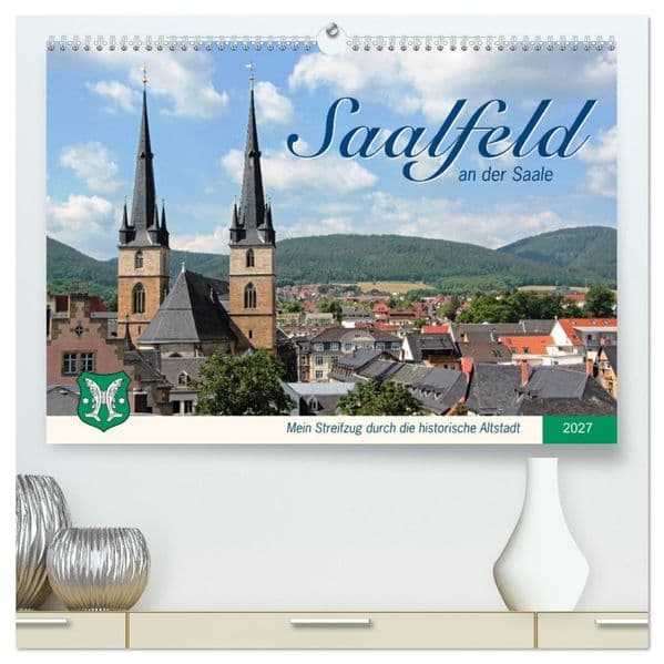 Saalfeld an der Saale - mein Streifzug durch die historische Altstadt (hochwertiger Premium Wandkalender 2027 DIN A2 quer), Kunstdruck in Hochglanz