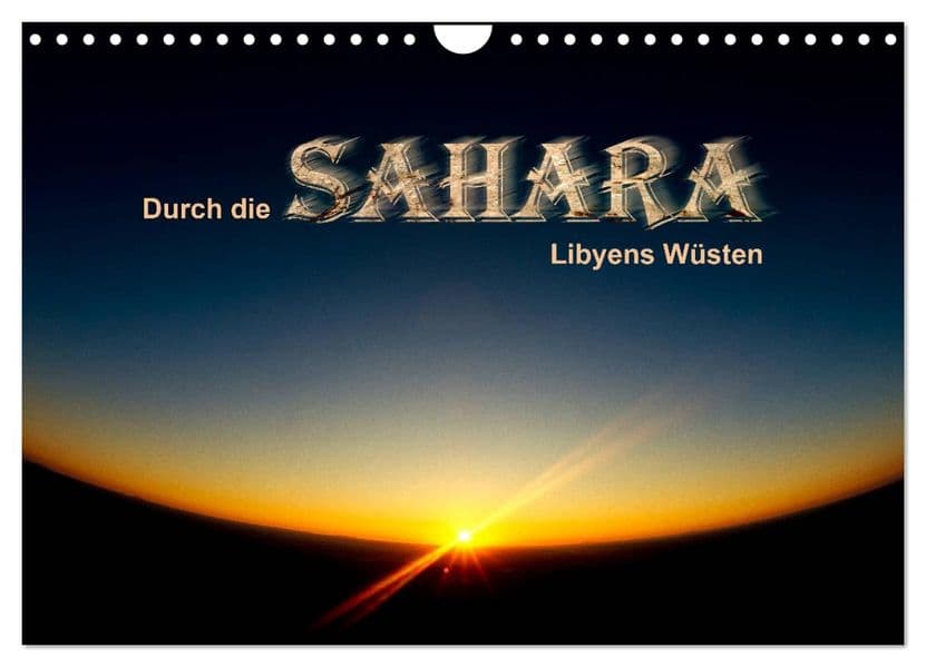 Durch die SAHARA - Libyens Wüsten (Wandkalender 2027 DIN A4 quer), CALVENDO Monatskalender