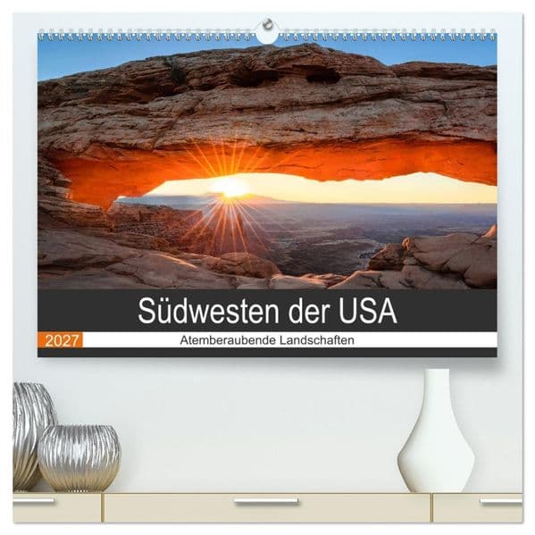 Südwesten der USA - Atemberaubende Landschaften (hochwertiger Premium Wandkalender 2027 DIN A2 quer), Kunstdruck in Hochglanz