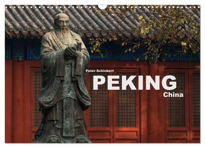 Peking - China (Wandkalender 2027 DIN A3 quer), CALVENDO Monatskalender