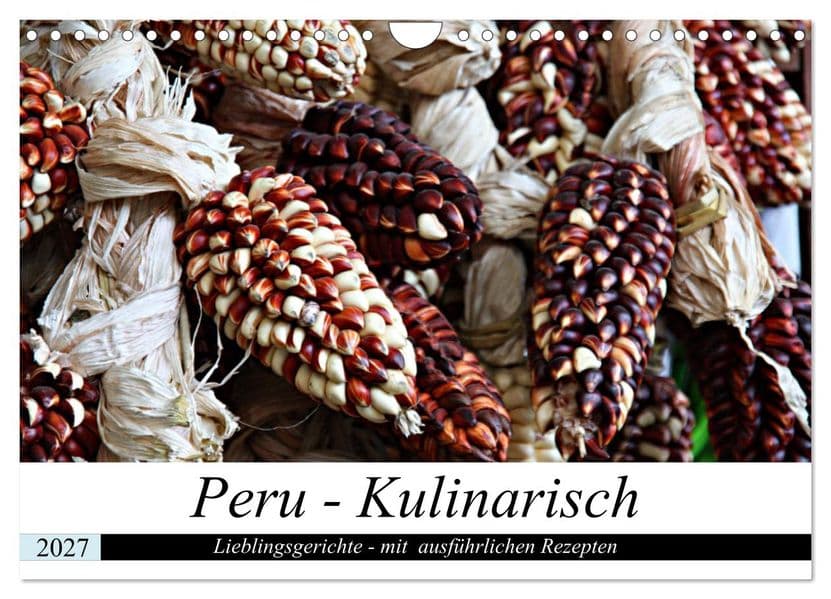 PERU - Kulinarisch (Wandkalender 2027 DIN A4 quer), CALVENDO Monatskalender
