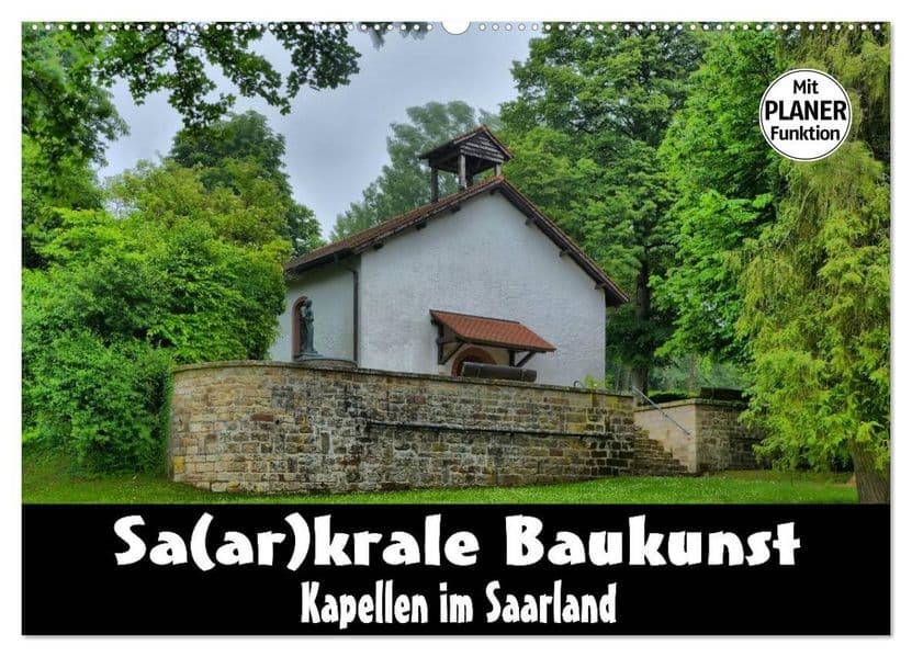 Sa(ar)krale Baukunst - Kapellen im Saarland (Wandkalender 2027 DIN A2 quer), CALVENDO Monatskalender