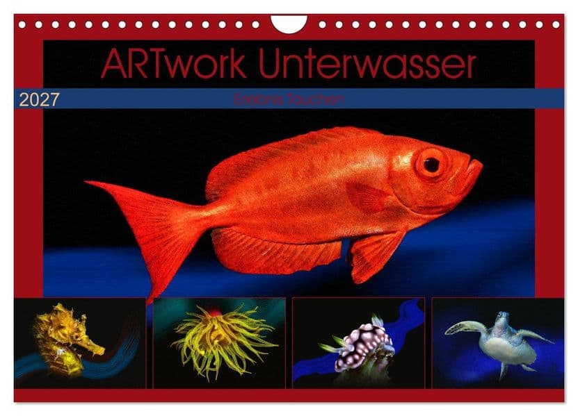 Artwork Unterwasser - Erlebnis Tauchen (Wandkalender 2027 DIN A4 quer), CALVENDO Monatskalender