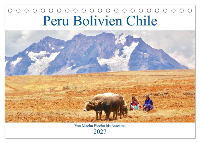 Peru Bolivien Chile (Tischkalender 2027 DIN A5 quer), CALVENDO Monatskalender