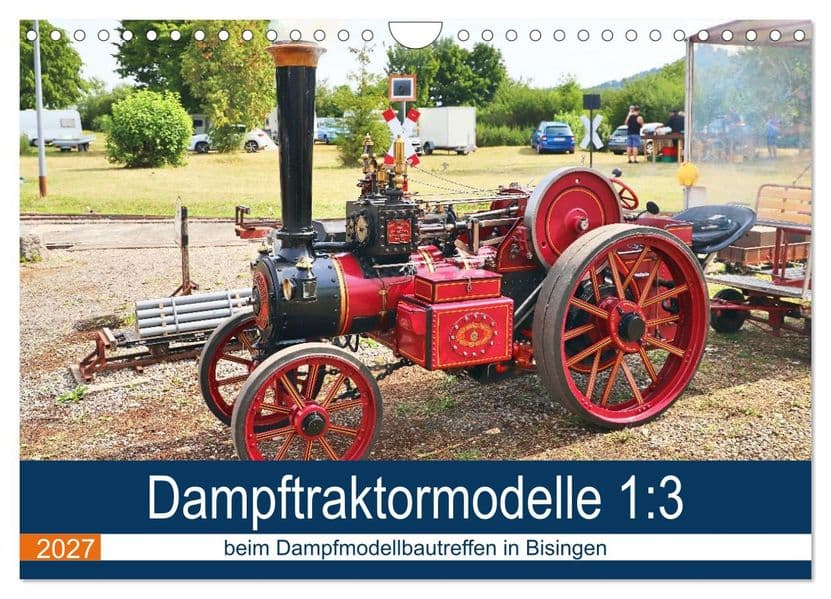 Dampftraktormodelle 1:3 beim Dampfmodellbautreffen in Bisingen (Wandkalender 2027 DIN A4 quer), CALVENDO Monatskalender