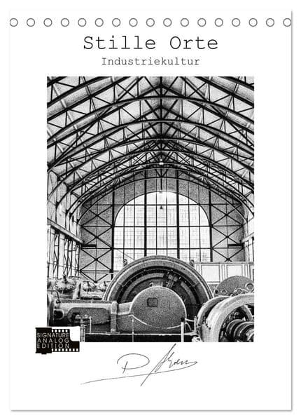 Stille Orte - Industriekultur (Tischkalender 2027 DIN A5 hoch), CALVENDO Monatskalender