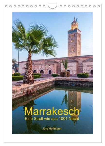 Marrakesch - Eine Stadt wie aus 1001 Nacht (Wandkalender 2027 DIN A4 hoch), CALVENDO Monatskalender