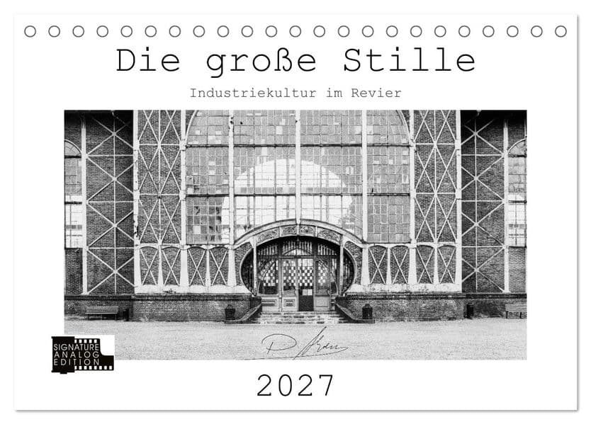 Die große Stille - Industriekultur im Revier (Tischkalender 2027 DIN A5 quer), CALVENDO Monatskalender