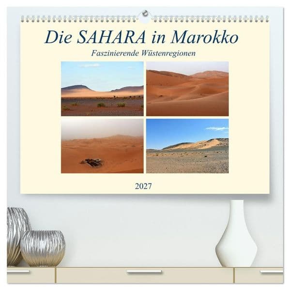 Die SAHARA in Marokko, Faszinierende Wüstenregionen (hochwertiger Premium Wandkalender 2027 DIN A2 quer), Kunstdruck in Hochglanz