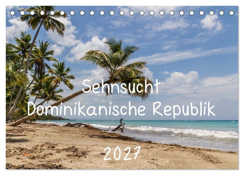 Sehnsucht Dominikanische Republik 2027 (Tischkalender 2027 DIN A5 quer), CALVENDO Monatskalender