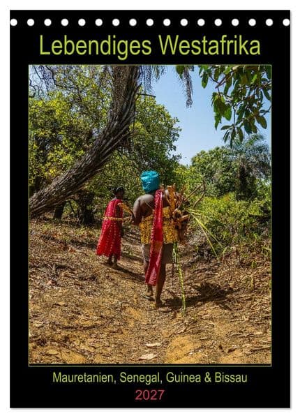 Lebendiges Westafrika - Mauretanien, Senegal, Guinea, Bissau (Tischkalender 2027 DIN A5 hoch), CALVENDO Monatskalender