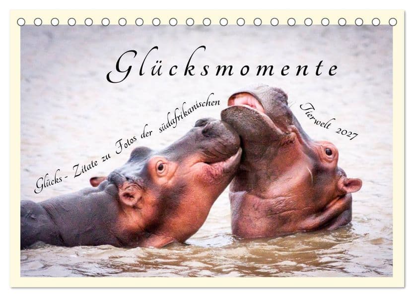 Glücksmomente Glücks-Zitate zu Fotos der großartigen südafrikanischen Tierwelt (Tischkalender 2027 DIN A5 quer), CALVENDO Monatskalender