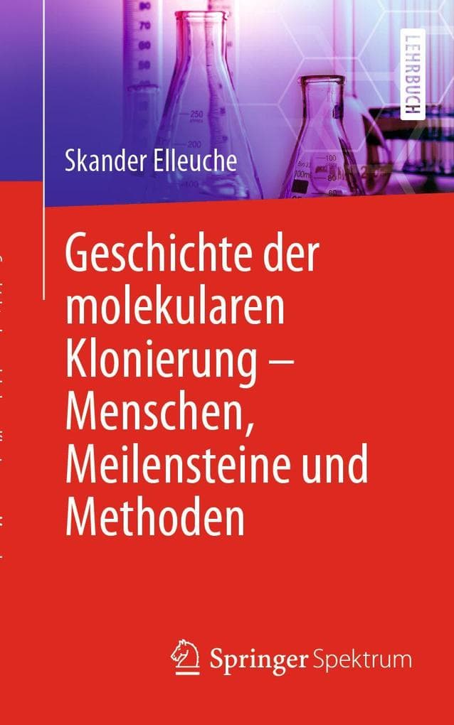 Geschichte der molekularen Klonierung - Menschen, Meilensteine und Methoden