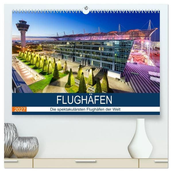 FLUGHÄFEN (hochwertiger Premium Wandkalender 2027 DIN A2 quer), Kunstdruck in Hochglanz