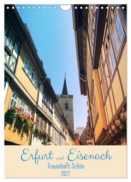 Erfurt und Eisenach - Traumhaft Schön (Wandkalender 2027 DIN A4 hoch), CALVENDO Monatskalender