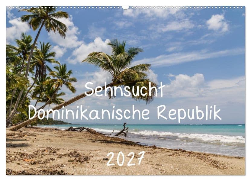 Sehnsucht Dominikanische Republik 2027 (Wandkalender 2027 DIN A2 quer), CALVENDO Monatskalender