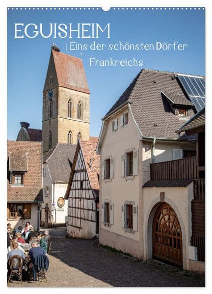 EGUISHEIM Eins der schönsten Dörfer Frankreichs (Wandkalender 2027 DIN A2 hoch), CALVENDO Monatskalender