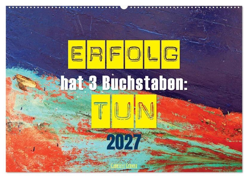 Erfolg hat 3 Buchstaben TUN (Wandkalender 2027 DIN A2 quer), CALVENDO Monatskalender