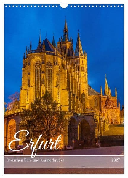 Erfurt - Zwischen Dom und Krämerbrücke (Wandkalender 2027 DIN A3 hoch), CALVENDO Monatskalender