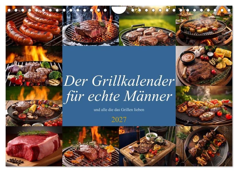 Der Grillkalender für echte Männer (Wandkalender 2027 DIN A4 quer), CALVENDO Monatskalender: Der Kalender ist für Männer die gerne grillen und Fleisch lieben.
