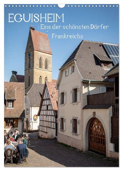 EGUISHEIM Eins der schönsten Dörfer Frankreichs (Wandkalender 2027 DIN A3 hoch), CALVENDO Monatskalender