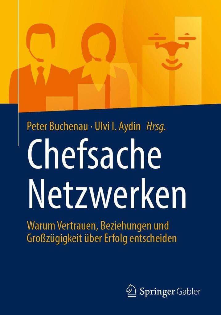 Chefsache Netzwerken: Warum Vertrauen, Beziehungen und Großzügigkeit über Erfolg entscheiden